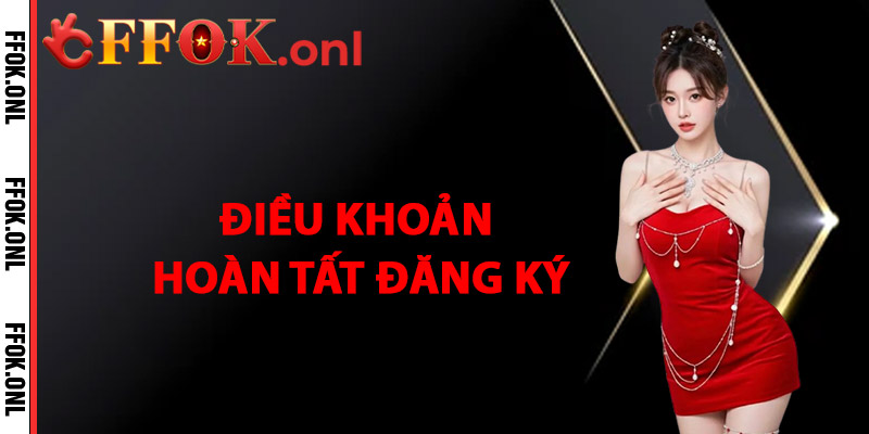 Điều khoản Và Hoàn Tất Đăng Ký