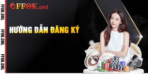 Hướng Dẫn Đăng Ký FFok