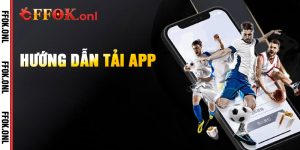 Hướng Dẫn Tải App FFok